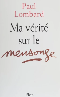 Ma vérité sur le mensonge