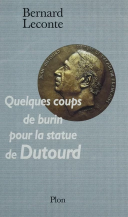 Quelques coups de burin sur la statue de Dutourd