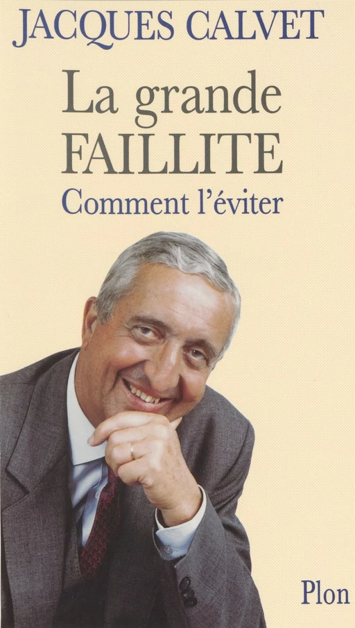 La Grande Faillite : comment l'éviter - Jacques Calvet - Plon (réédition numérique FeniXX)