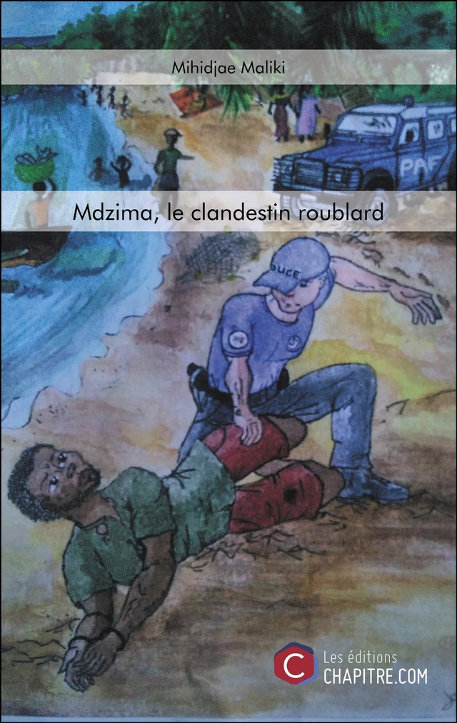 Mdzima, le clandestin roublard - Mihidjaé Maliki - Les Editions Chapitre.com