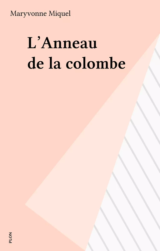 L'Anneau de la colombe - Maryvonne Miquel - Plon (réédition numérique FeniXX)