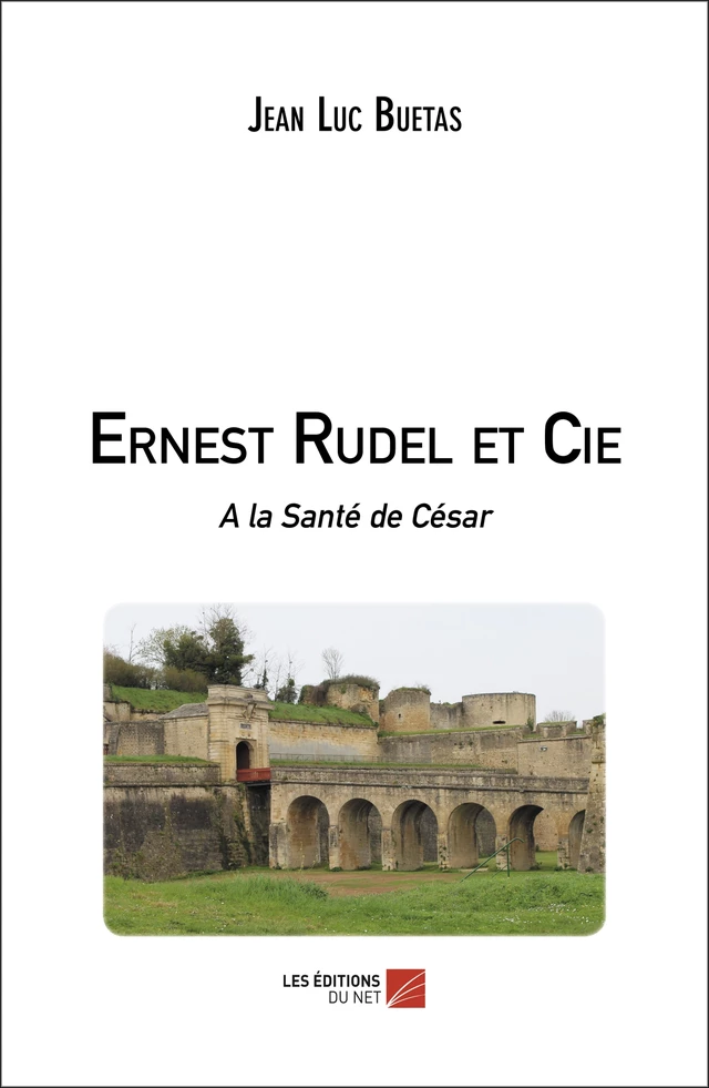 Ernest Rudel et Cie - Jean Luc Buetas - Les Éditions du Net