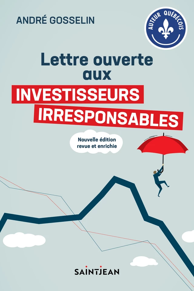 Lettre ouverte aux investisseurs irresponsables - André Gosselin - Guy Saint-Jean Editeur