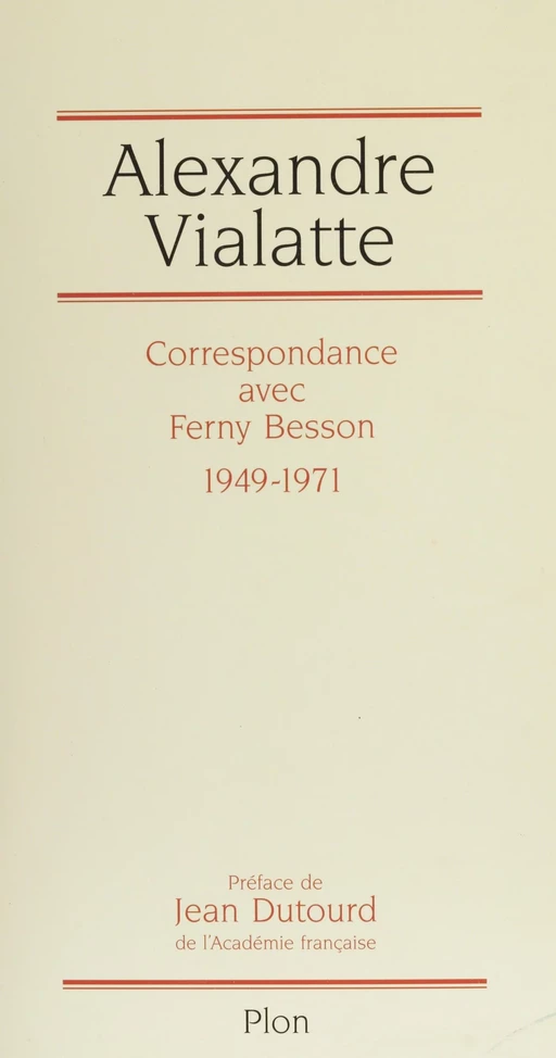 Correspondance avec Ferny Besson (1949-1971) - Alexandre Vialatte, Martine Renaudeau d'Arc - Plon (réédition numérique FeniXX)