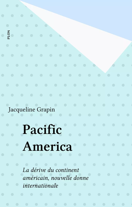 Pacific America - Jacqueline Grapin - Plon (réédition numérique FeniXX)