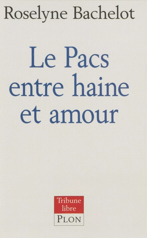 Le PACS entre haine et amour - Roselyne Bachelot - Plon (réédition numérique FeniXX)