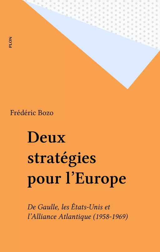 Deux stratégies pour l'Europe - Frédéric Bozo - Plon (réédition numérique FeniXX)