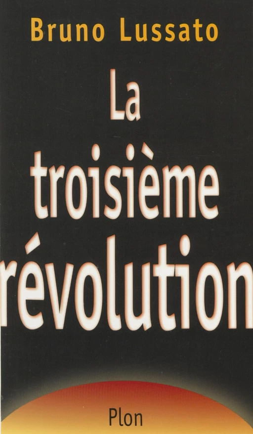 La Troisième Révolution - Bruno Lussato - Plon (réédition numérique FeniXX)