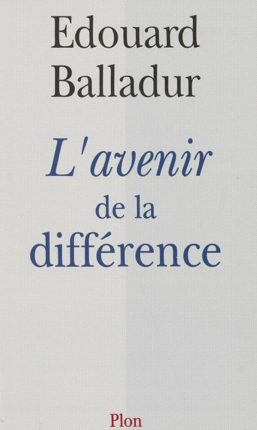 L'Avenir de la différence - Édouard Balladur - Plon (réédition numérique FeniXX)