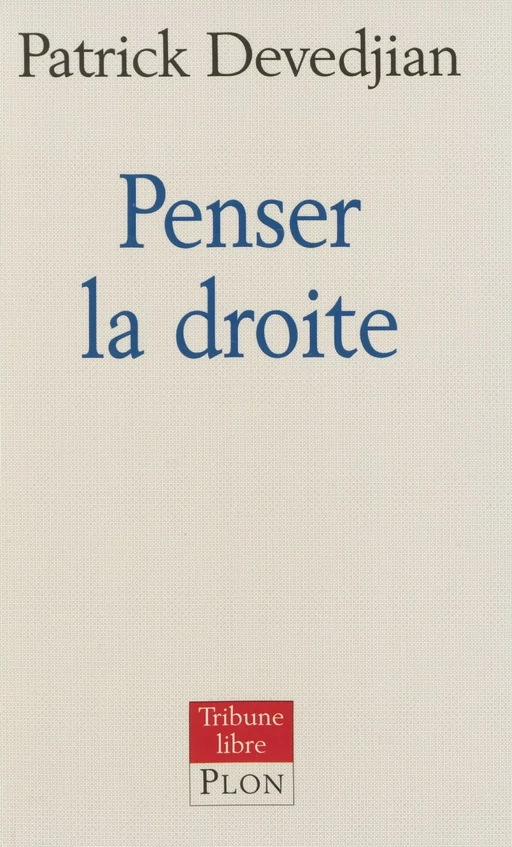 Penser la droite - Patrick Devedjian - Plon (réédition numérique FeniXX)