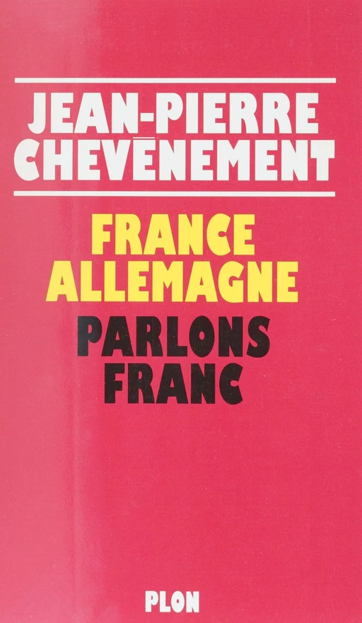 France-Allemagne : parlons franc - Jean-Pierre Chevènement - Plon (réédition numérique FeniXX)