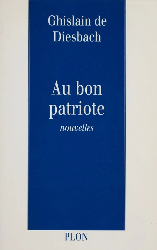 Au bon patriote - Ghislain de Diesbach - Plon (réédition numérique FeniXX)