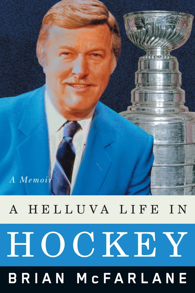 A Helluva Life in Hockey - Brian McFarlane - ECW Press