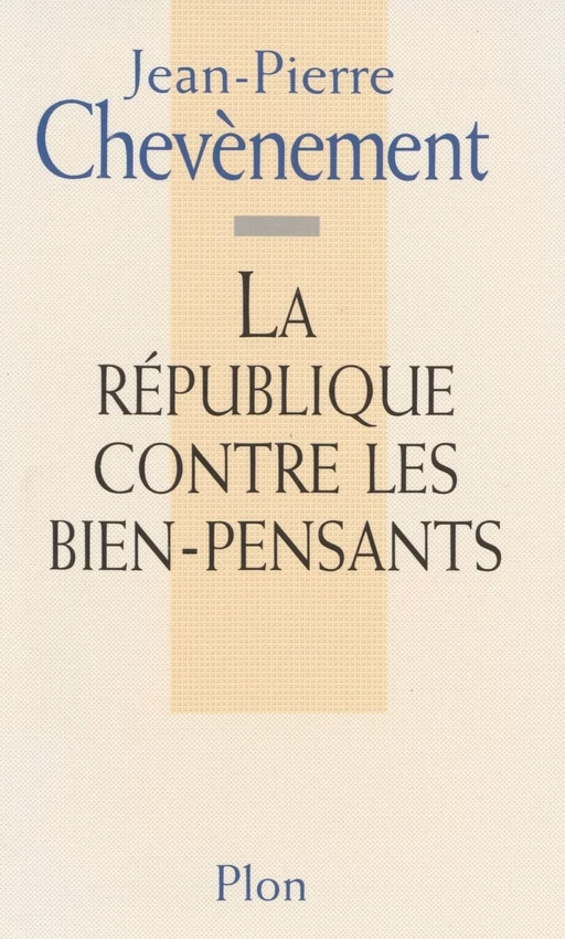 La République contre les bien-pensants - Jean-Pierre Chevènement - Plon (réédition numérique FeniXX)