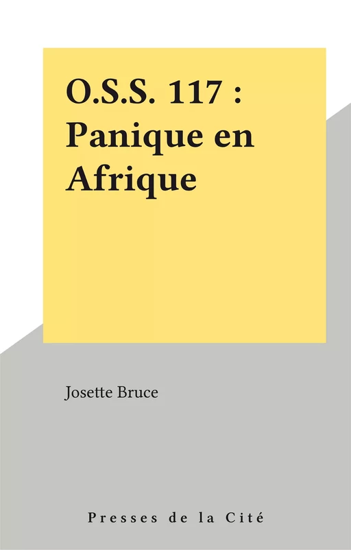 O.S.S. 117 : Panique en Afrique - Josette Bruce - Presses de la Cité (réédition numérique FeniXX)