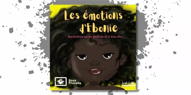 Les émotions d'Ebonie - Josh Gills - Les Éditions Prunelle