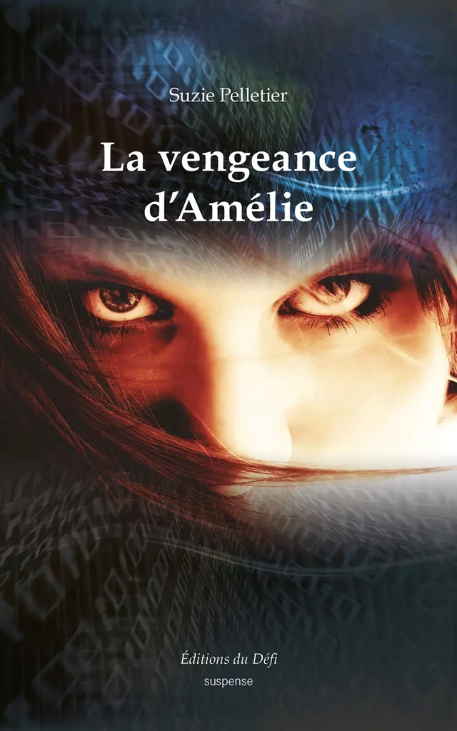 La vengeance d'Amélie - Suzie Pelletier - Éditions du Défi