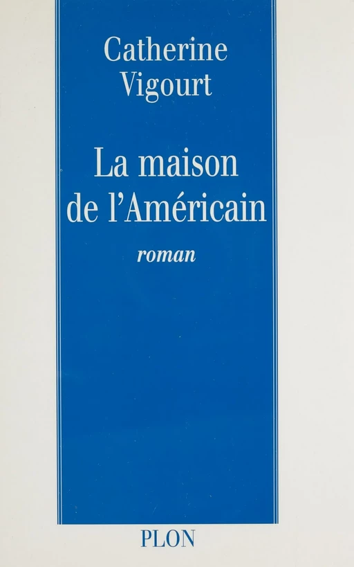 La Maison de l'Américain - Catherine Vigourt - Plon (réédition numérique FeniXX)