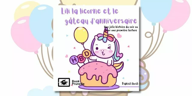 Lili la licorne et le gâteau d'anniversaire - Daniel Bosh - Les Éditions Prunelle