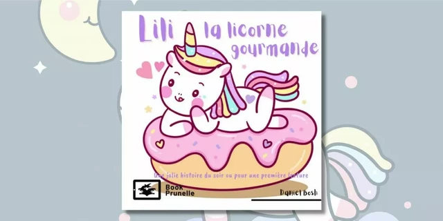 Lili la licorne gourmande - Daniel Bosh - Les Éditions Prunelle