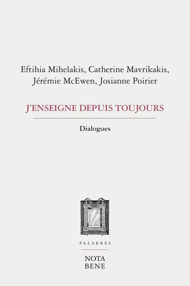 J'enseigne depuis toujours - Eftihia Mihelakis, Catherine Mavrikakis, Jérémie Mcewen, Josianne Poirier - Groupe Nota bene