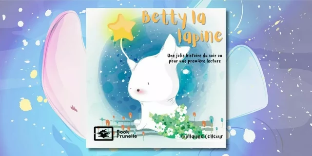 Betty la lapine - Guillaume Cellcour - Les Éditions Prunelle