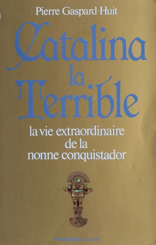 Catalina la terrible - Pierre Gaspard-Huit - Presses de la Cité (réédition numérique FeniXX)