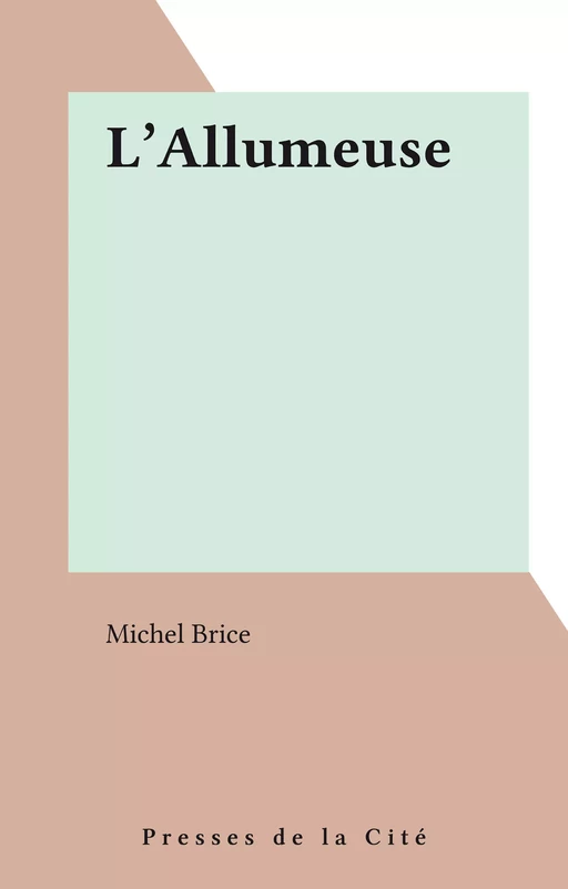 L'Allumeuse - Michel Brice - Presses de la Cité (réédition numérique FeniXX)