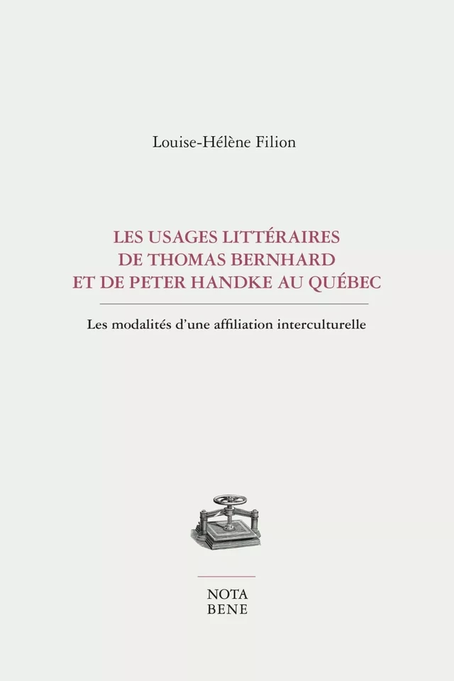 Les usages littéraires de Thomas Bernhard et de Peter Handke au Québec - Louise-Hélène Filion - Groupe Nota bene