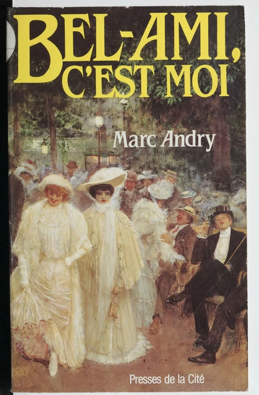 Bel-Ami, c'est moi - Marc Andry - Presses de la Cité (réédition numérique FeniXX)