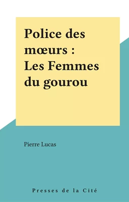 Police des mœurs : Les Femmes du gourou