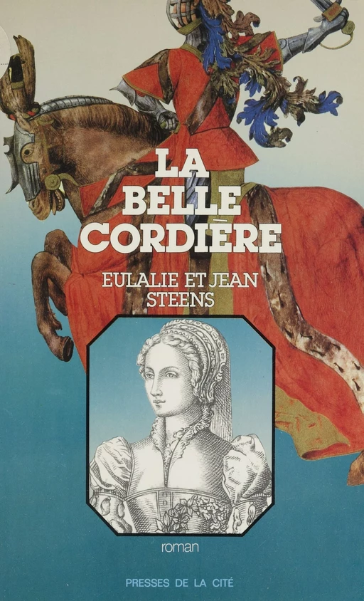 La Belle Cordière - Eulalie Steens, Jean Steens - Presses de la Cité (réédition numérique FeniXX)