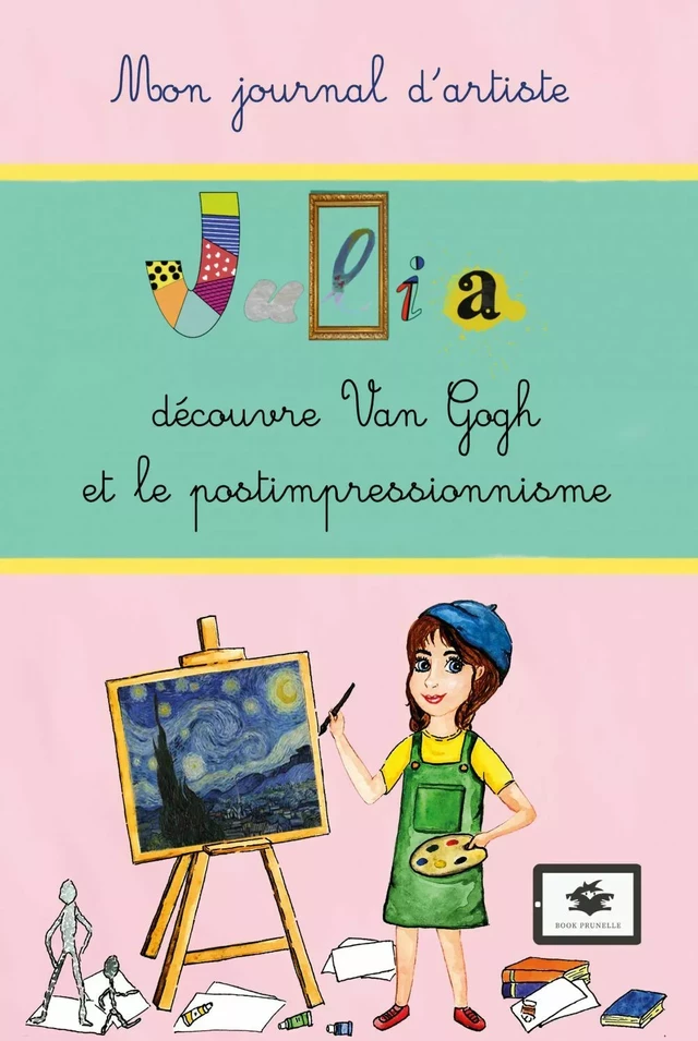 Julia découvre Van Gogh - Blandine Carsalade - Les Éditions Prunelle