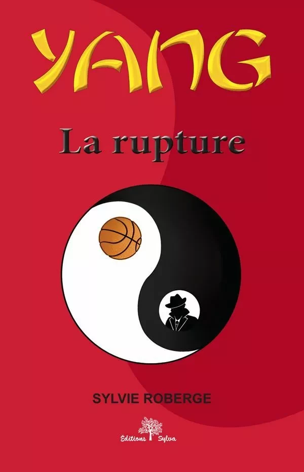 Yang Tome 3 La rupture - Sylvie Roberge - Éditions Sylva