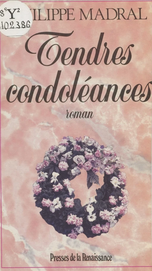 Tendres condoléances - Philippe Madral - Presses de la Renaissance (réédition numérique FeniXX)