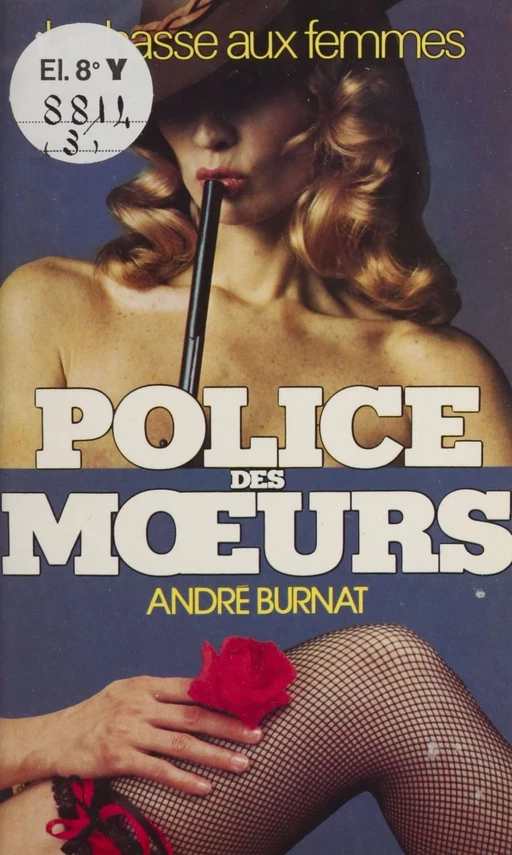 Police des mœurs : La Chasse aux femmes - André Burnat - Presses de la Cité (réédition numérique FeniXX)