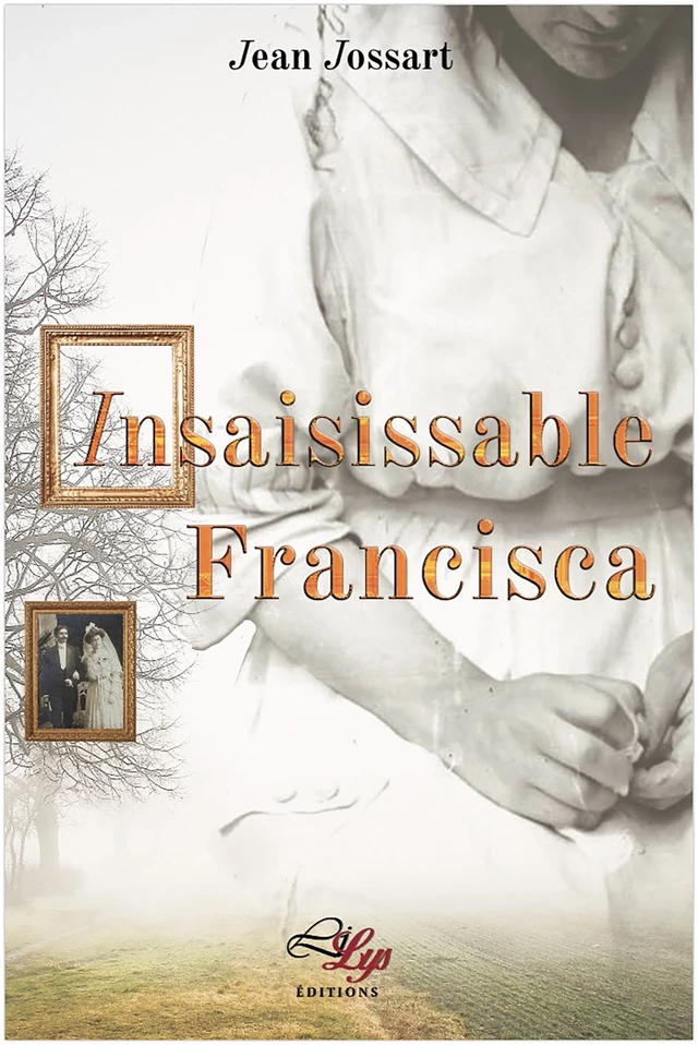 Insaisissable Francisca - Jean Jossart - LiLys Éditions