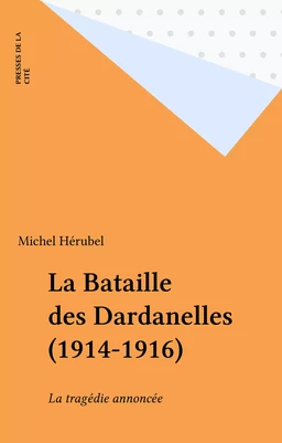 La Bataille des Dardanelles (1914-1916)