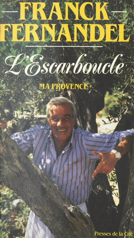 L'Escarboucle : ma Provence - Franck Fernandel, Charles Paolini - Presses de la Cité (réédition numérique FeniXX)