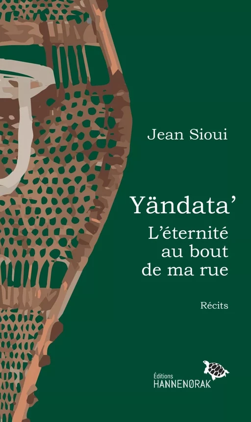 Yändata’ : l’éternité au bout de ma rue - Jean Sioui - Éditions Hannenorak