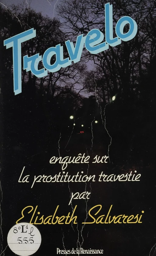 Travelo : une enquête sur la prostitution travestie - Élisabeth Salvaresi - Presses de la Renaissance (réédition numérique FeniXX)