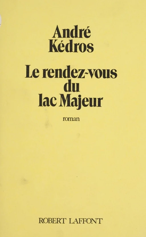 Le Rendez-vous du lac Majeur - André Kédros - Robert Laffont (réédition numérique FeniXX)