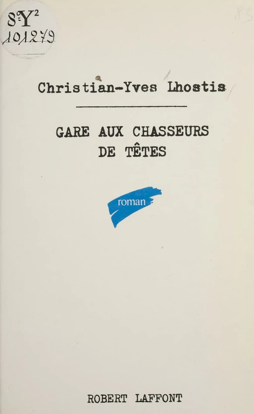 Gare aux chasseurs de tête - Christian-Yves Lhostis - Robert Laffont (réédition numérique FeniXX)