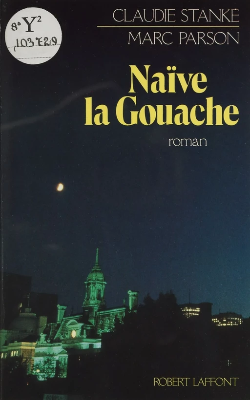 Naïve la gouache - Claudie Stanké, Marc Parson - Robert Laffont (réédition numérique FeniXX)