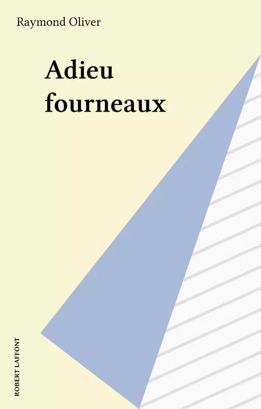 Adieu fourneaux - Raymond Oliver - Robert Laffont (réédition numérique FeniXX)