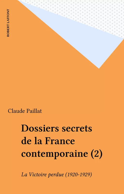 Dossiers secrets de la France contemporaine (2) - Claude Paillat - Robert Laffont (réédition numérique FeniXX)