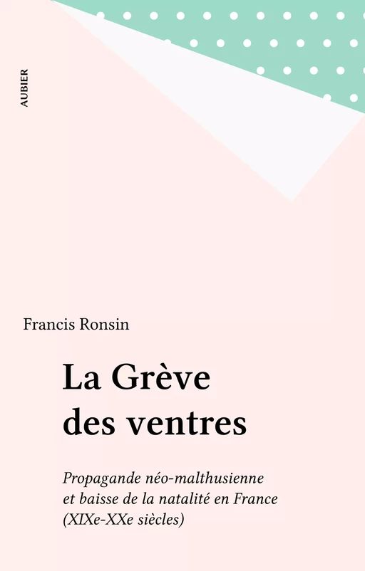 La Grève des ventres - Francis Ronsin - Aubier (réédition numérique FeniXX)