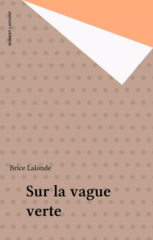 Sur la vague verte - Brice Lalonde - Robert Laffont (réédition numérique FeniXX)