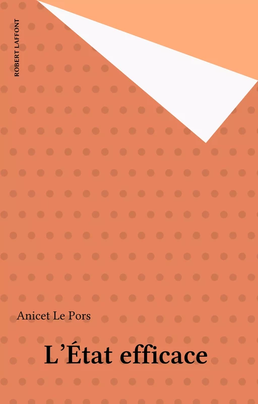 L'État efficace - Anicet Le Pors - Robert Laffont (réédition numérique FeniXX)