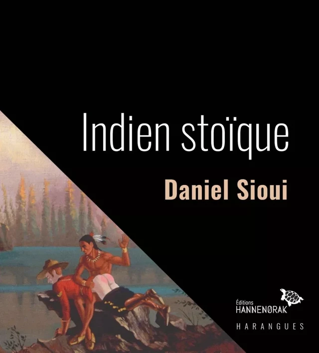 Indien stoïque - Daniel Sioui - Éditions Hannenorak